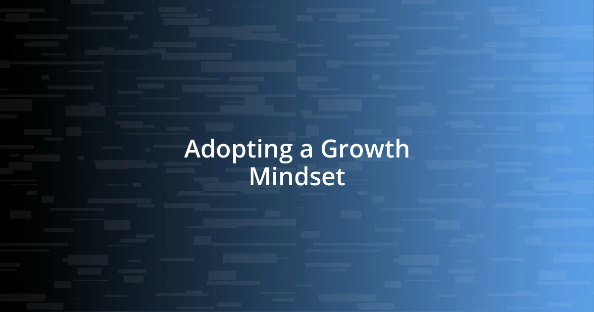 Adopting a Growth Mindset