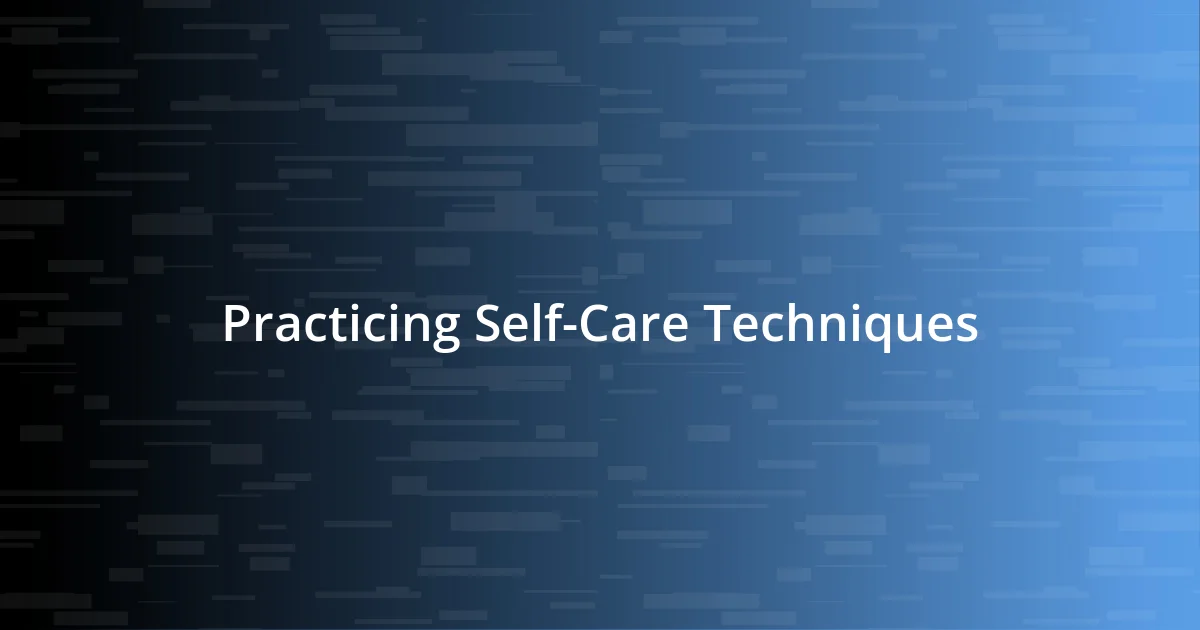 Practicing Self-Care Techniques