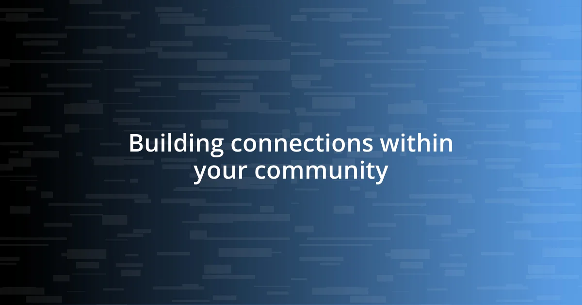 Building connections within your community