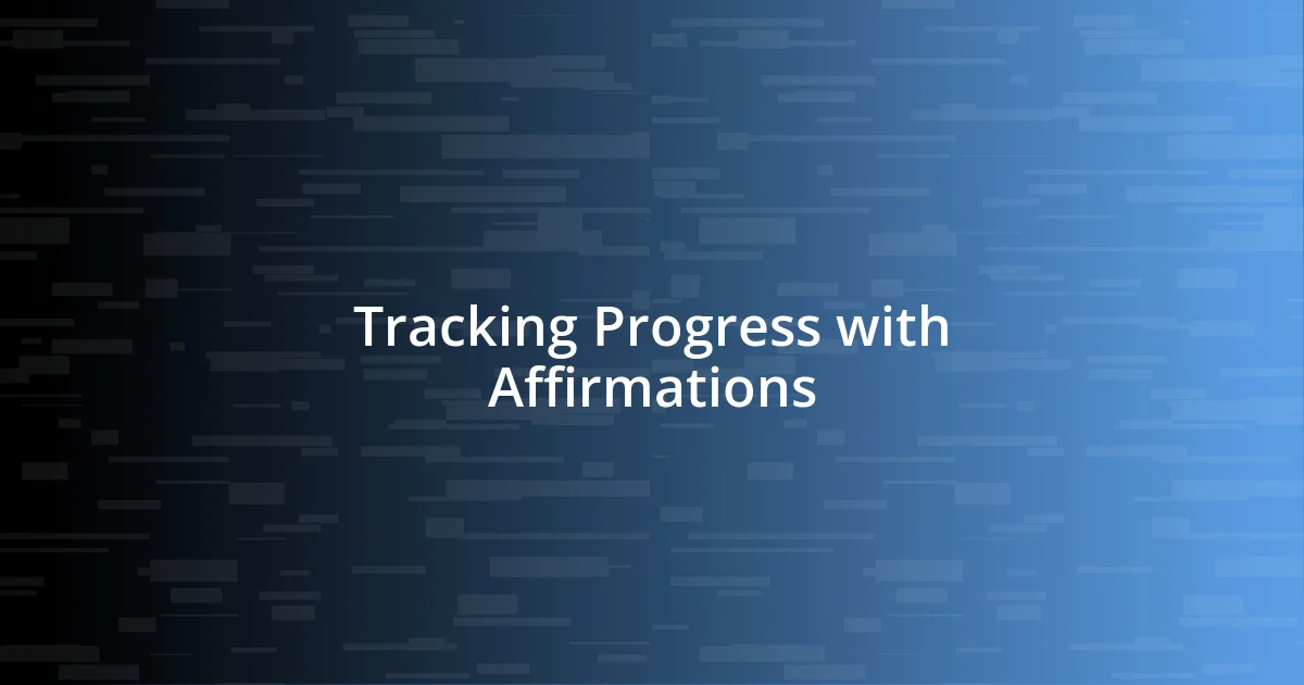 Tracking Progress with Affirmations