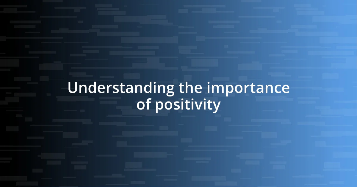 Understanding the importance of positivity