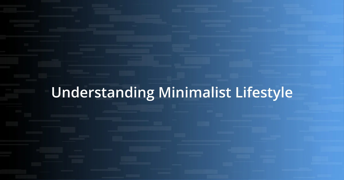 Understanding Minimalist Lifestyle