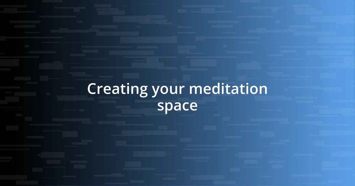 Creating your meditation space