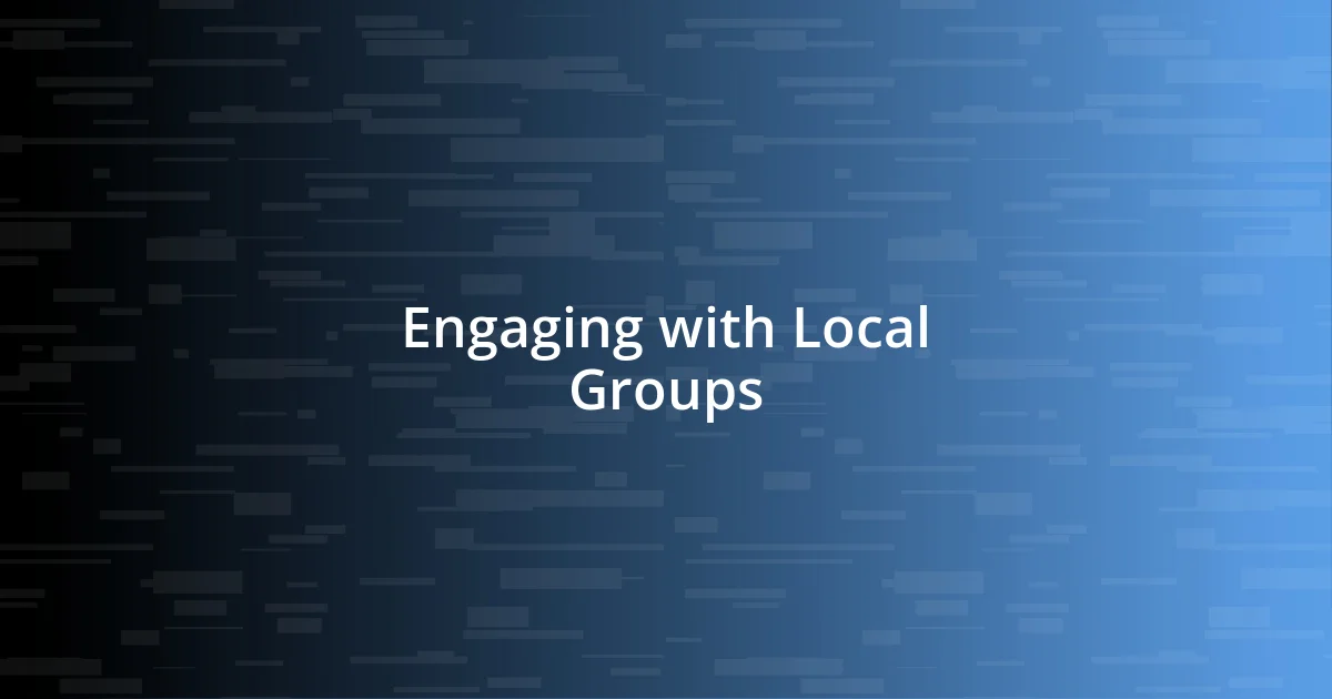 Engaging with Local Groups