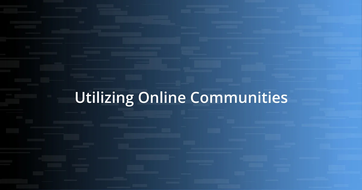 Utilizing Online Communities