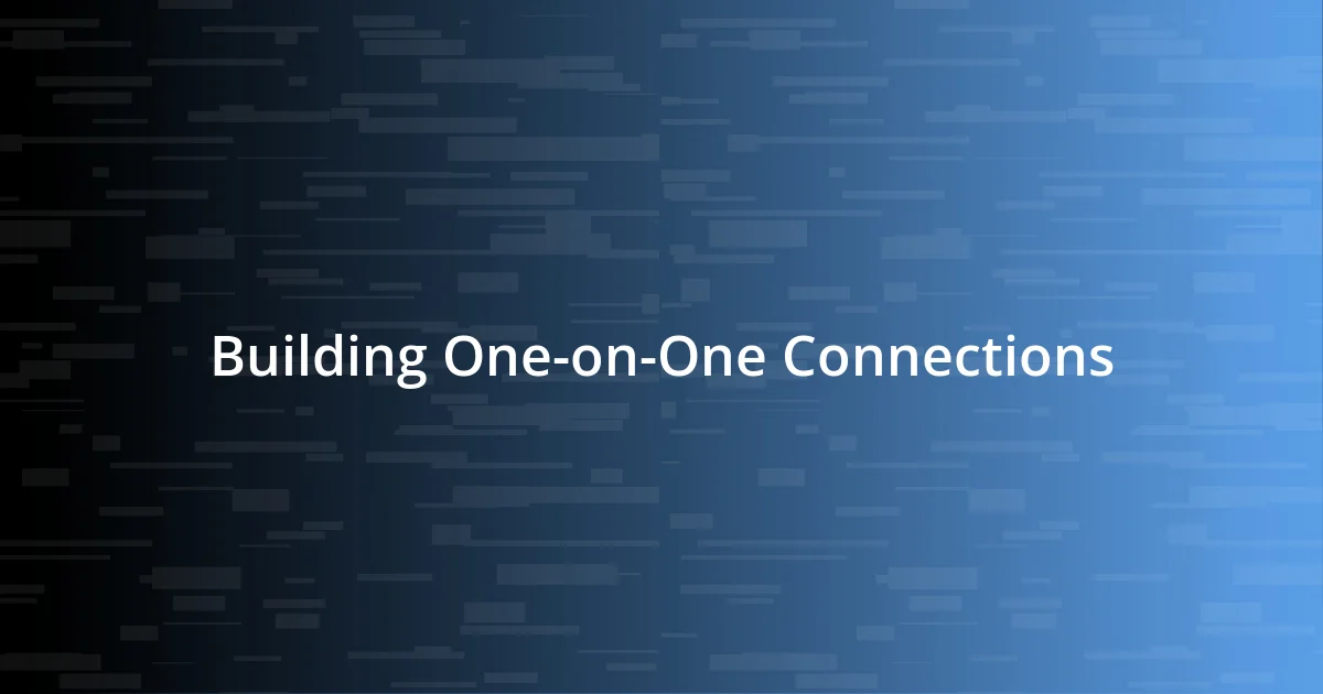 Building One-on-One Connections