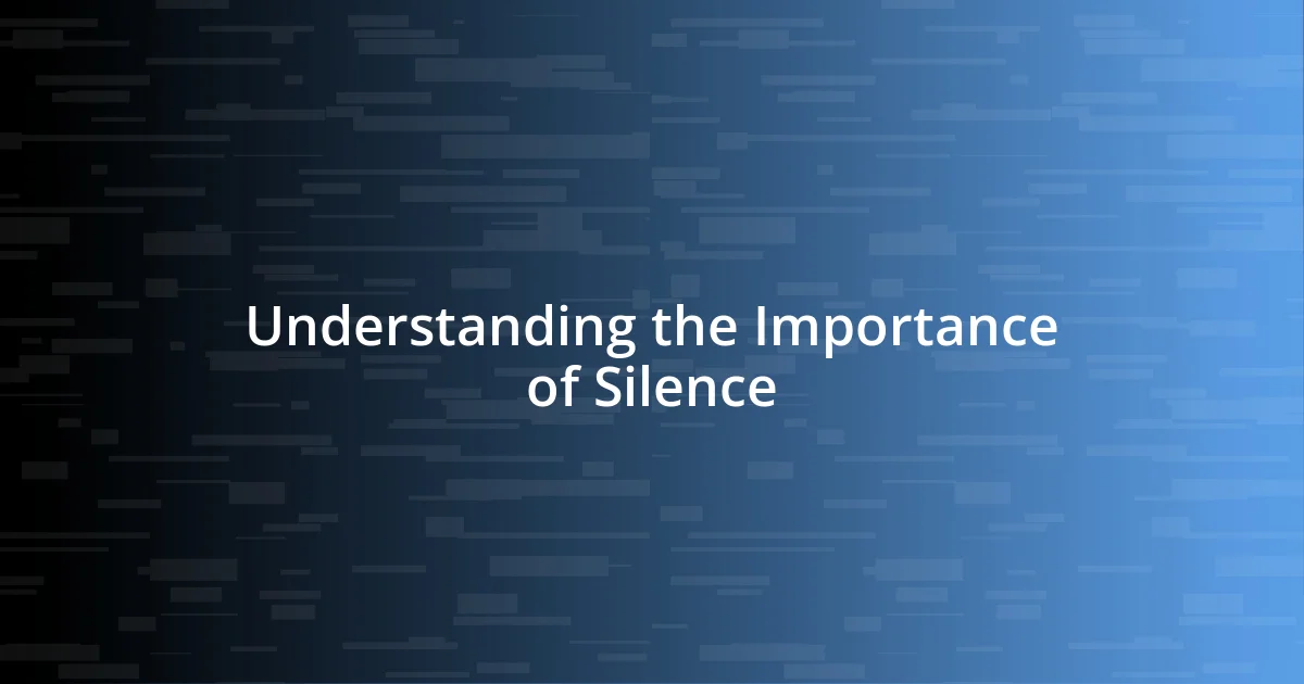 Understanding the Importance of Silence