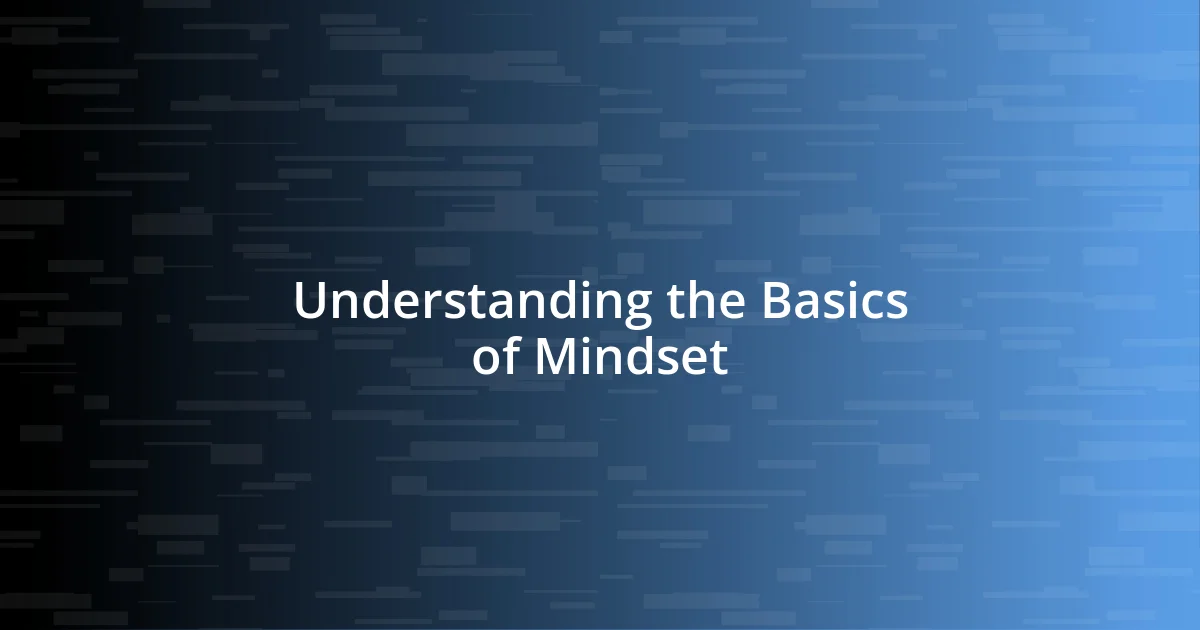 Understanding the Basics of Mindset