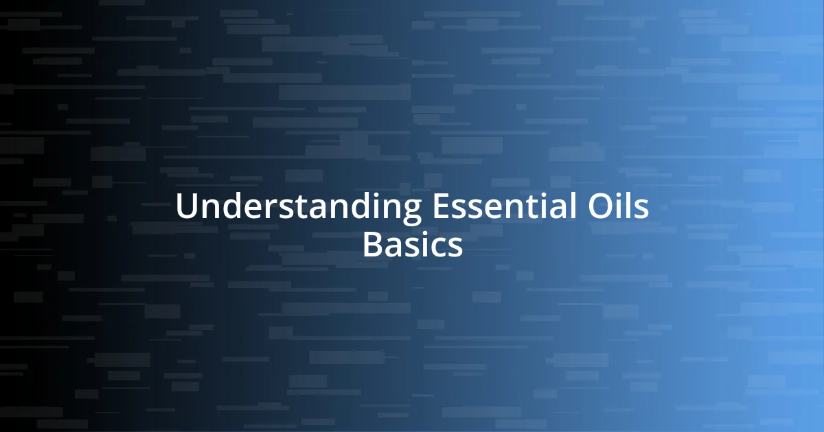 Understanding Essential Oils Basics