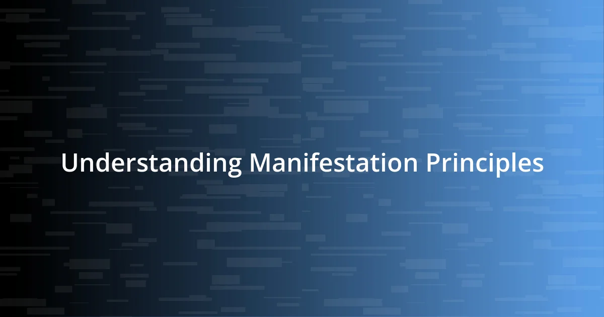 Understanding Manifestation Principles