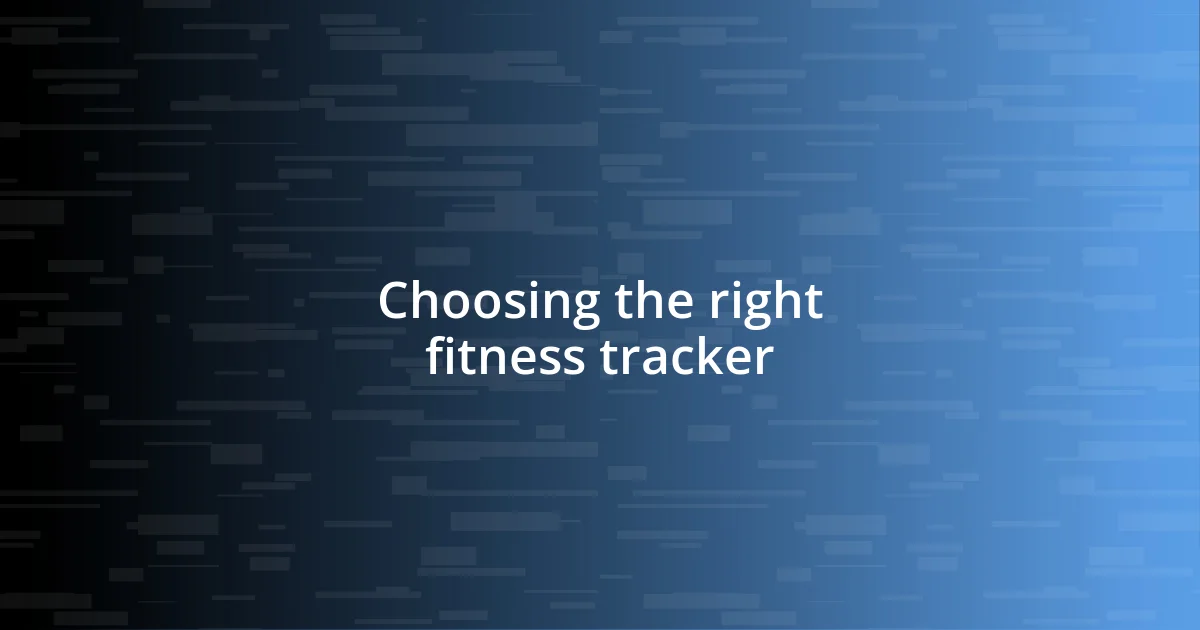 Choosing the right fitness tracker