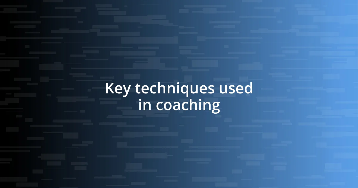 Key techniques used in coaching