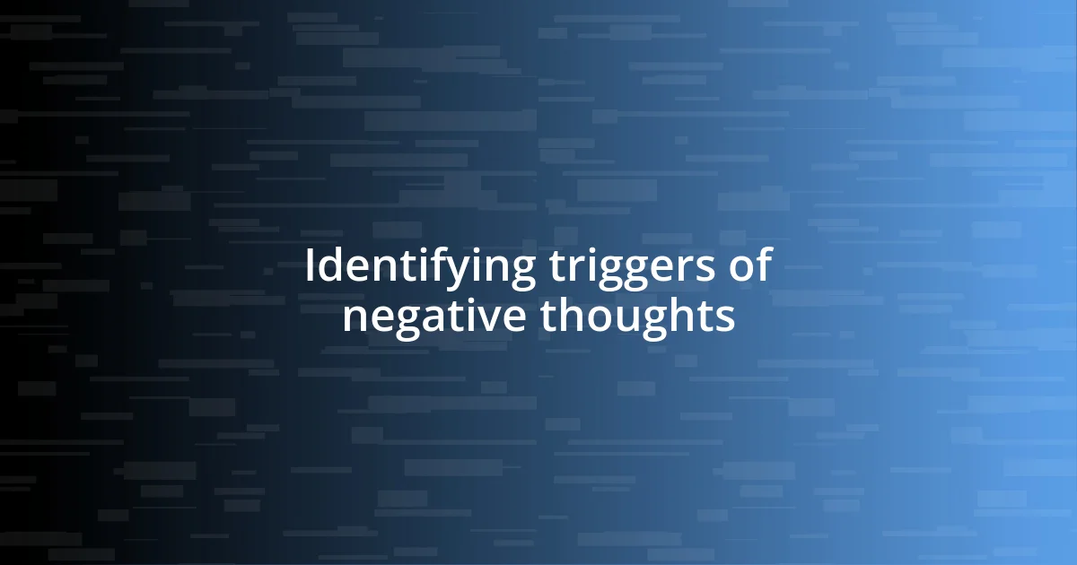 Identifying triggers of negative thoughts