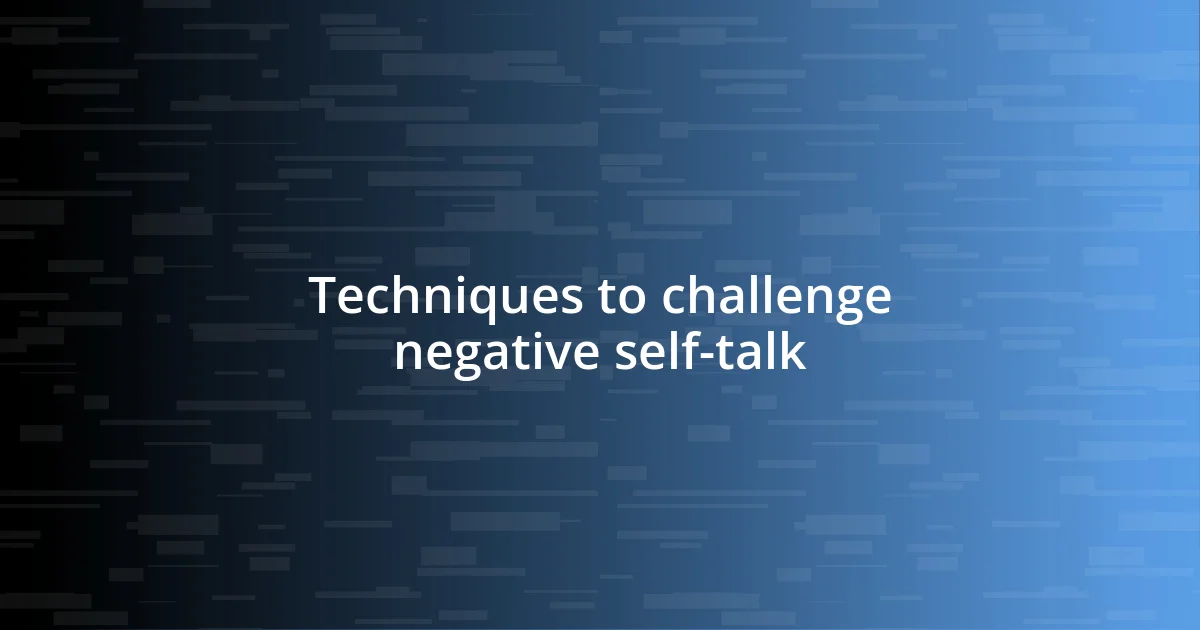 Techniques to challenge negative self-talk