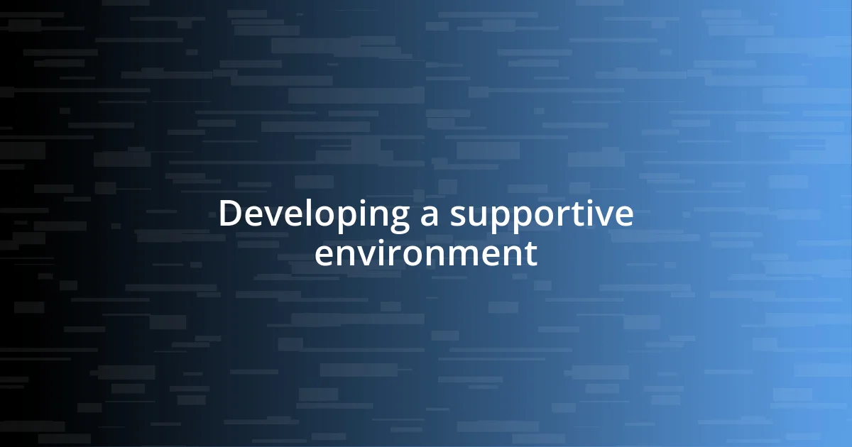 Developing a supportive environment