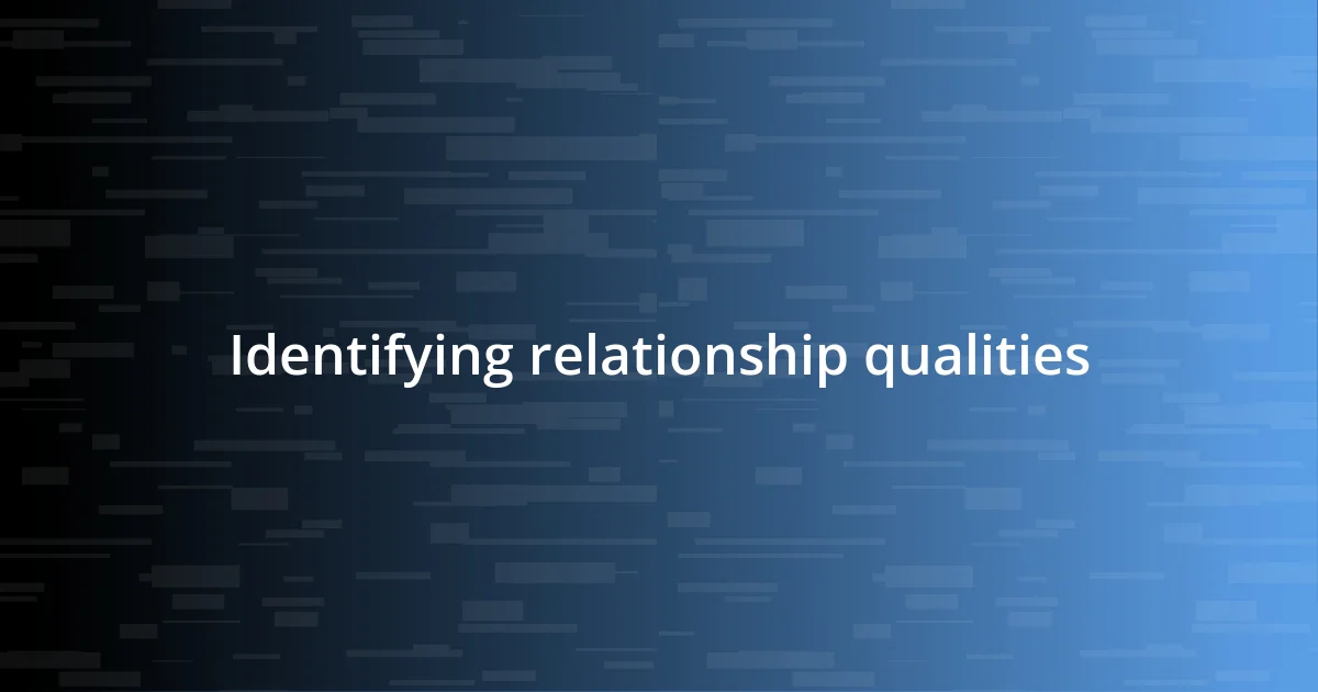 Identifying relationship qualities