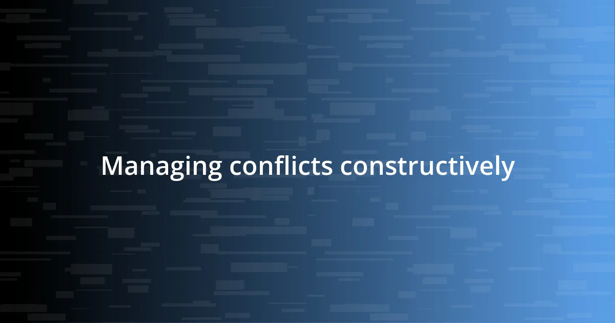 Managing conflicts constructively