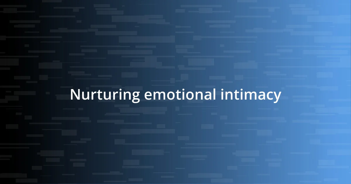 Nurturing emotional intimacy