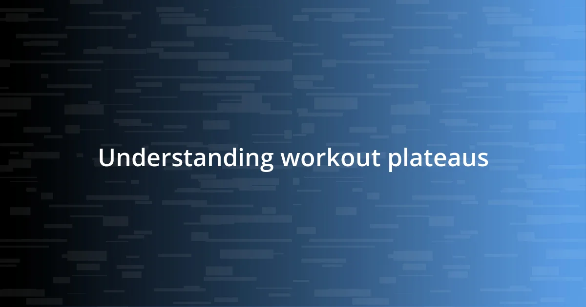 Understanding workout plateaus