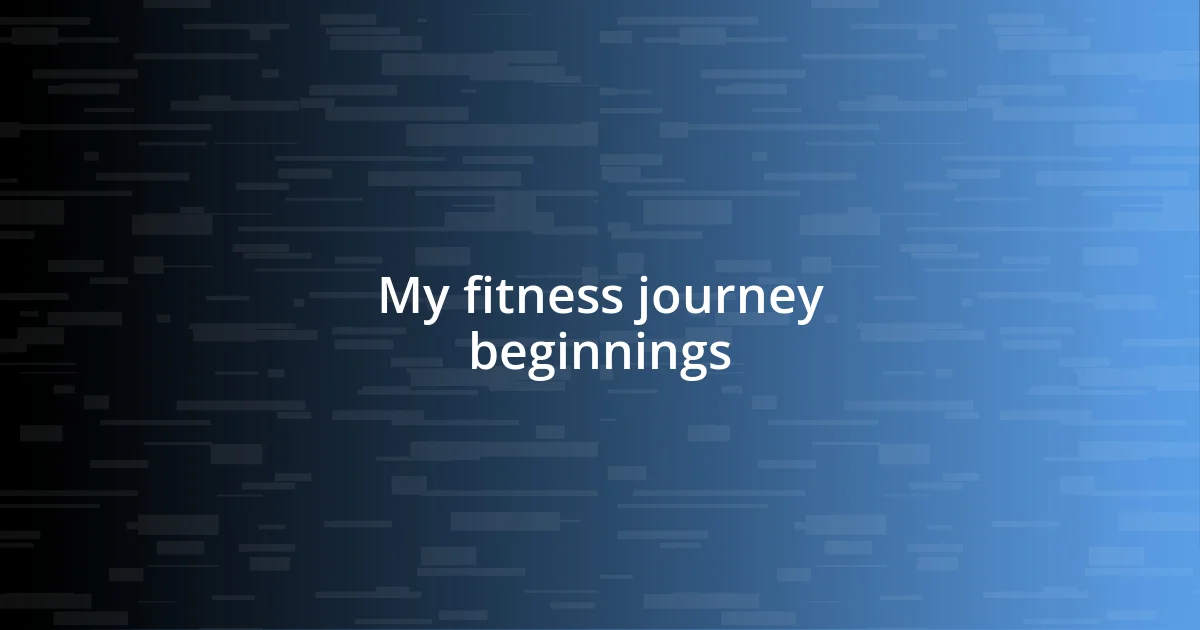 My fitness journey beginnings