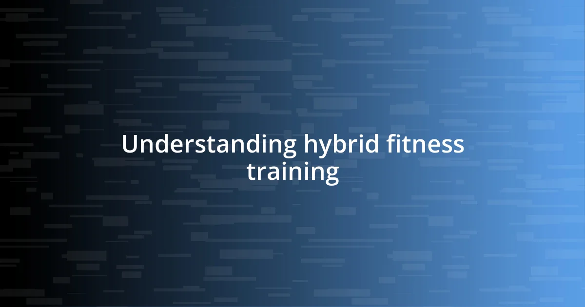 Understanding hybrid fitness training