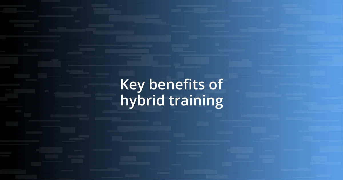 Key benefits of hybrid training