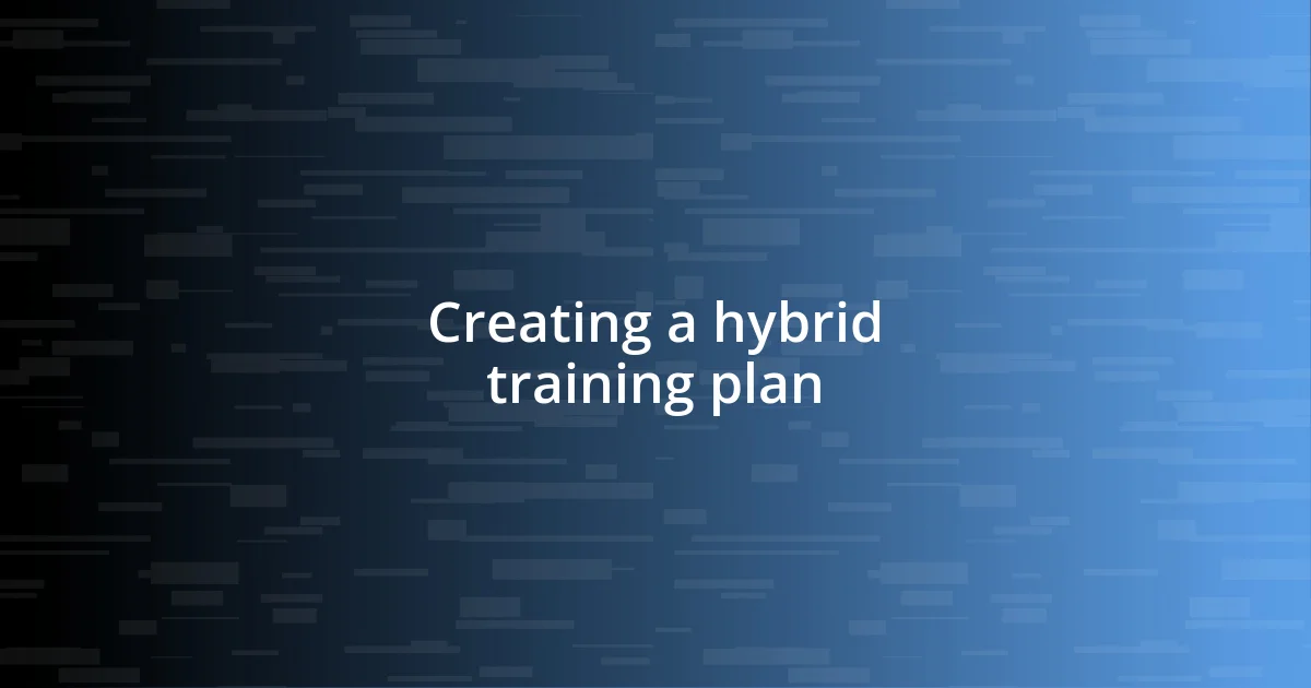 Creating a hybrid training plan