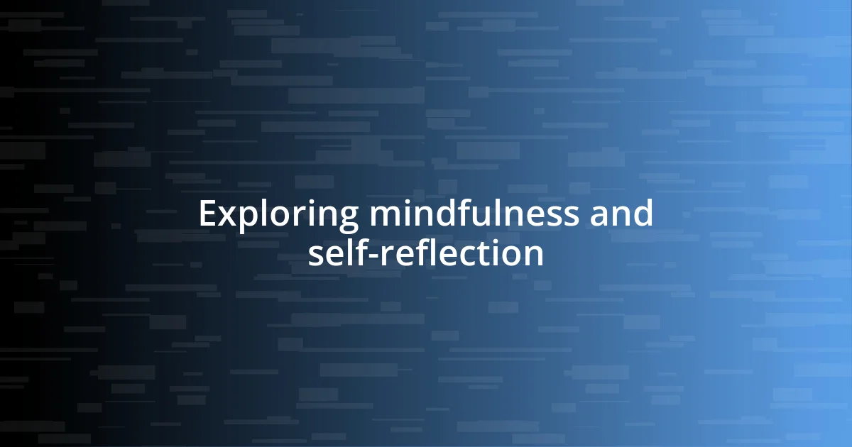 Exploring mindfulness and self-reflection