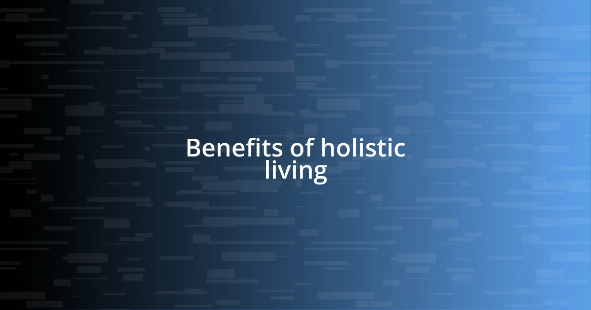 Benefits of holistic living