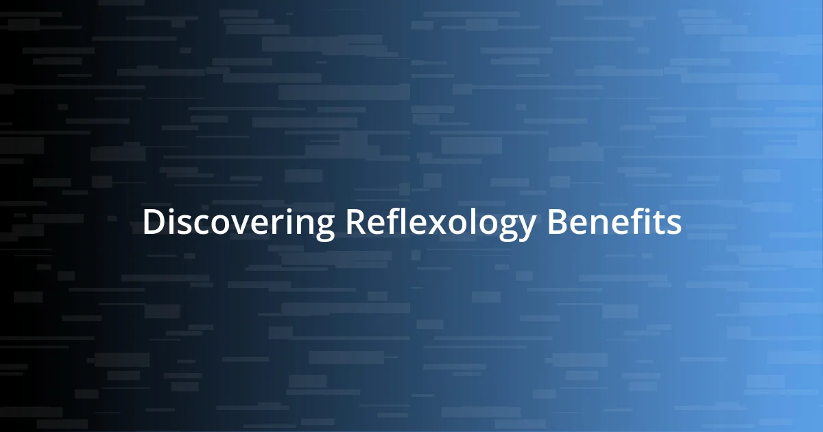 Discovering Reflexology Benefits