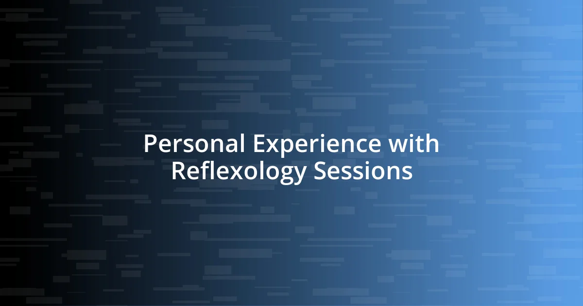 Personal Experience with Reflexology Sessions