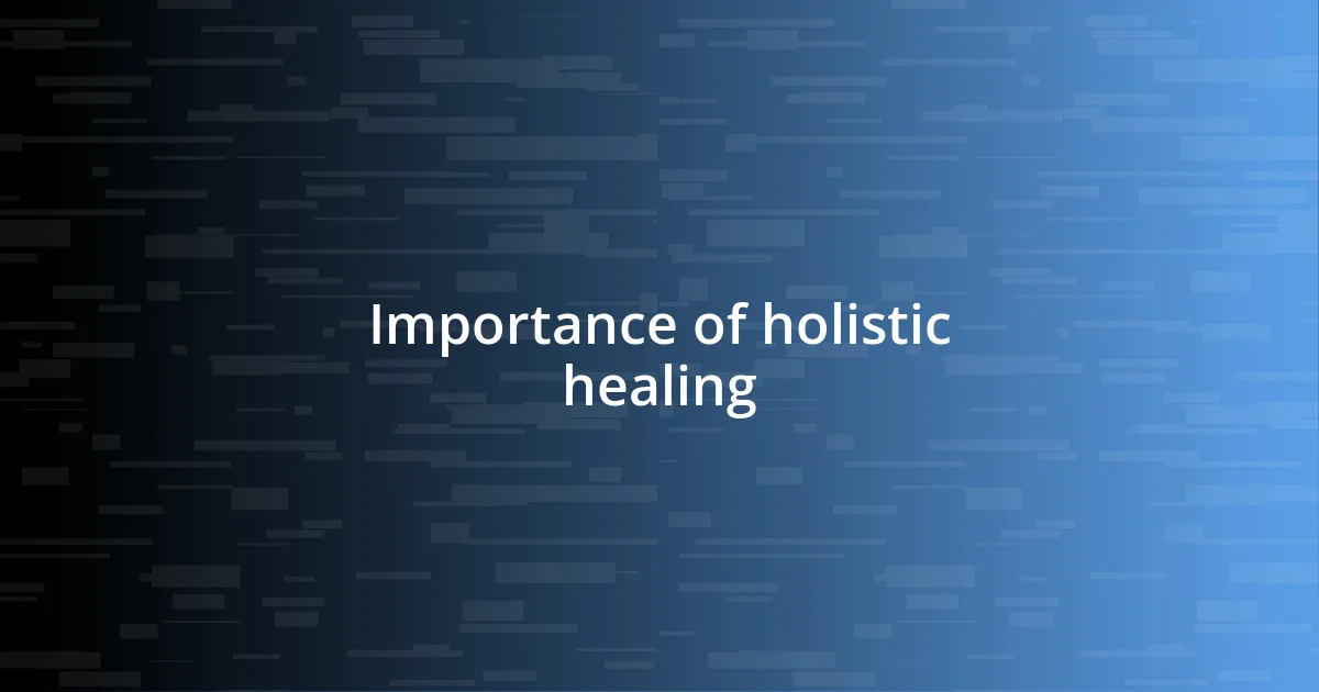 Importance of holistic healing