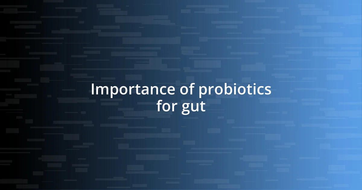 Importance of probiotics for gut