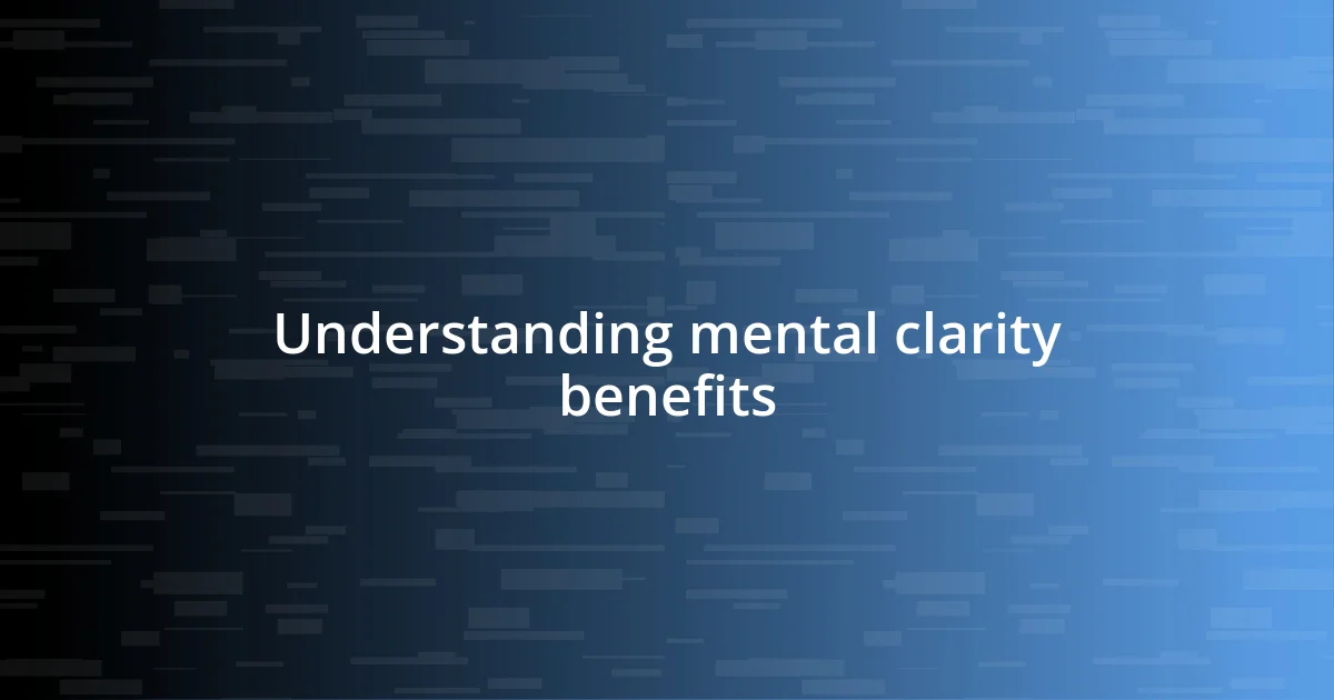 Understanding mental clarity benefits