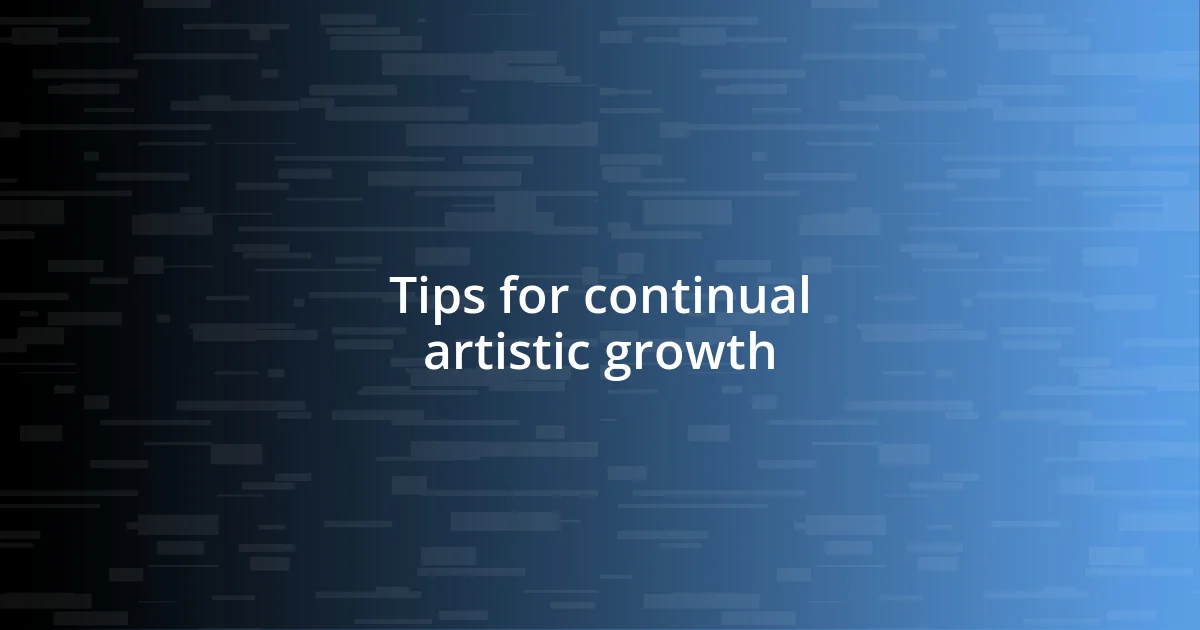 Tips for continual artistic growth