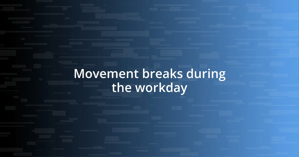 Movement breaks during the workday