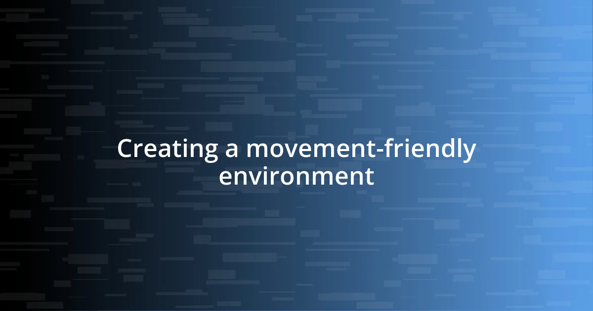 Creating a movement-friendly environment