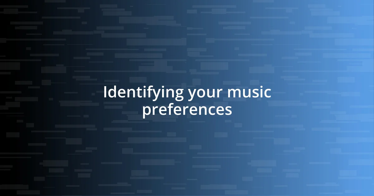 Identifying your music preferences