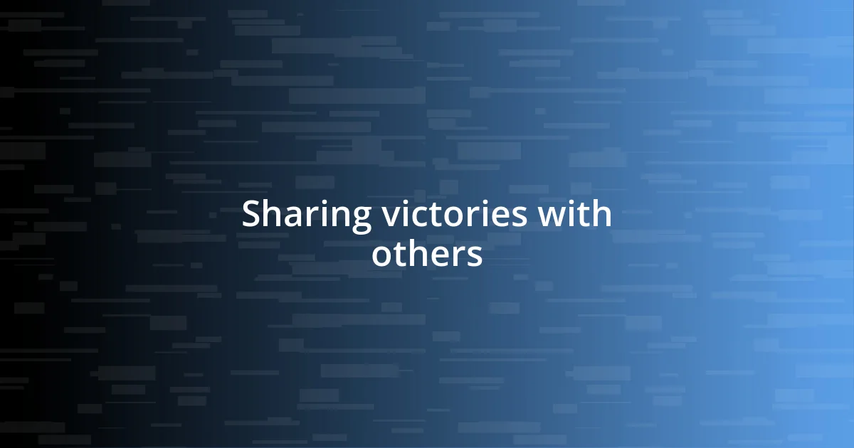 Sharing victories with others