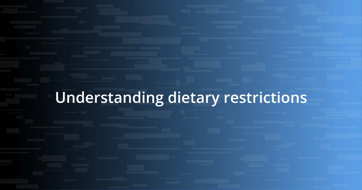 Understanding dietary restrictions