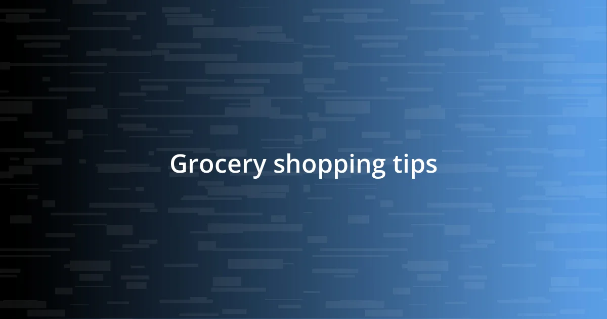 Grocery shopping tips