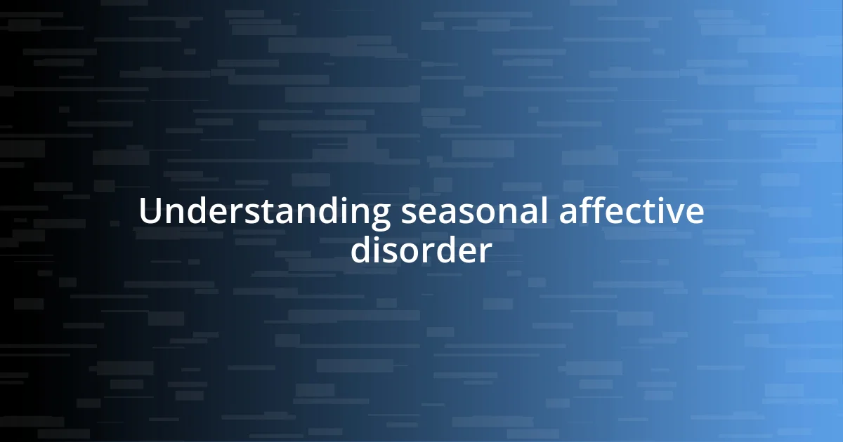 Understanding seasonal affective disorder