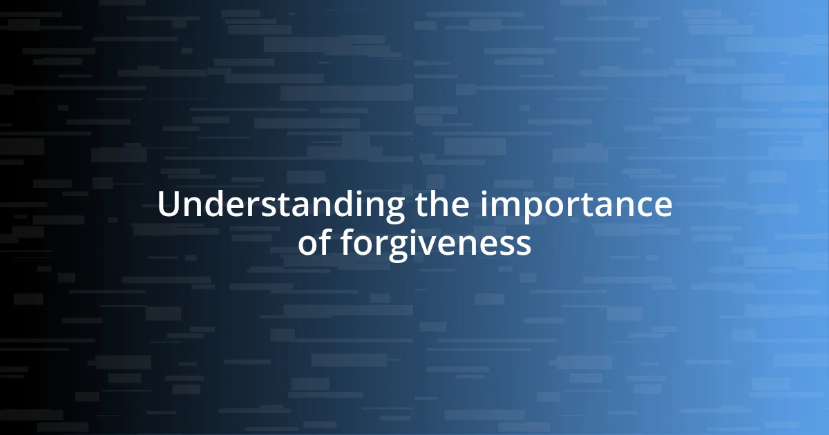 Understanding the importance of forgiveness