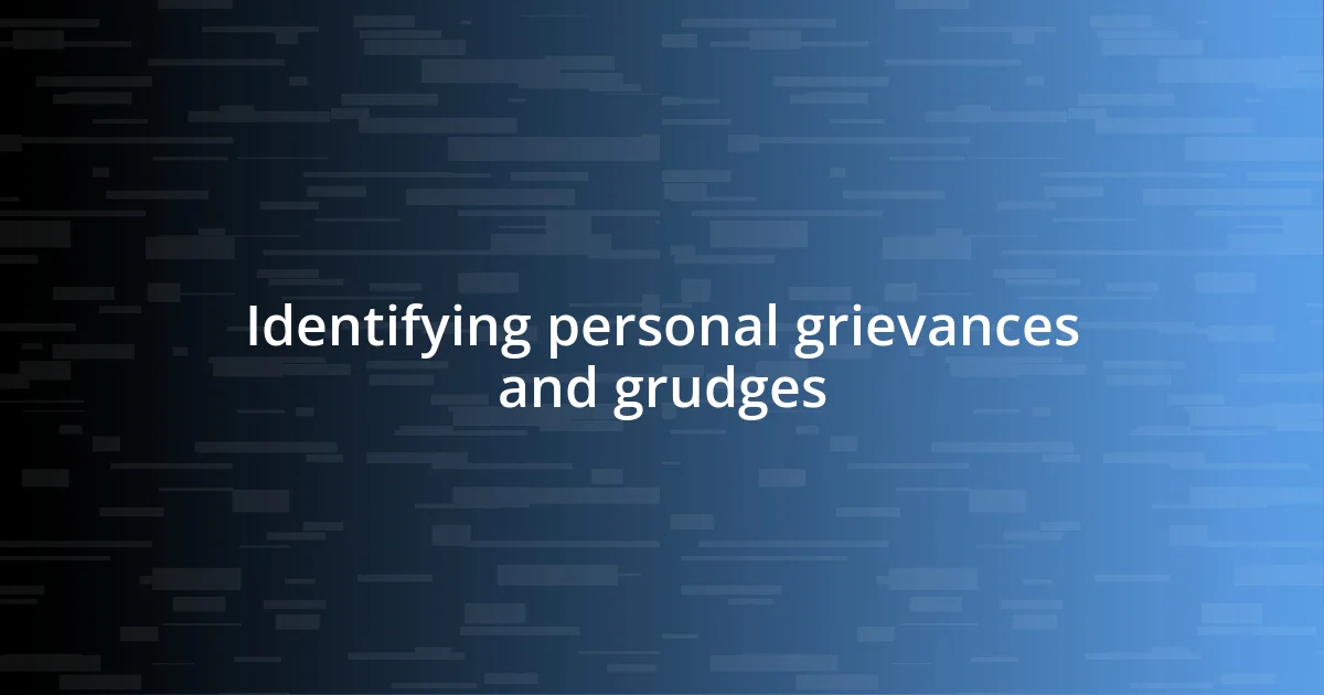 Identifying personal grievances and grudges