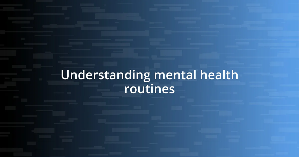 Understanding mental health routines