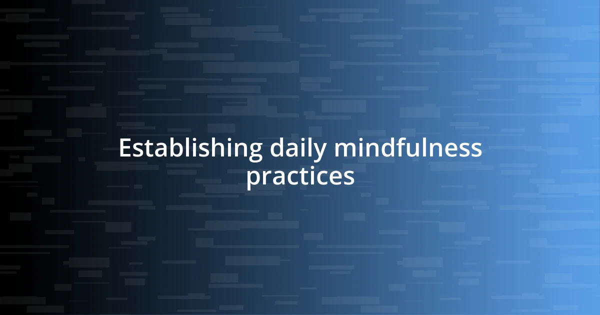 Establishing daily mindfulness practices