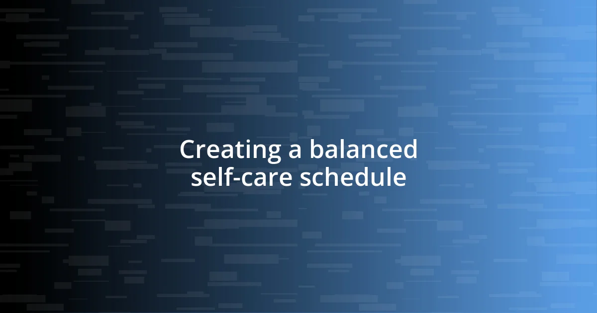 Creating a balanced self-care schedule