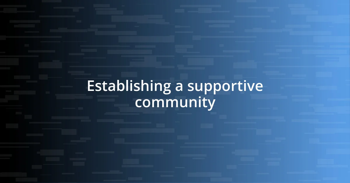 Establishing a supportive community