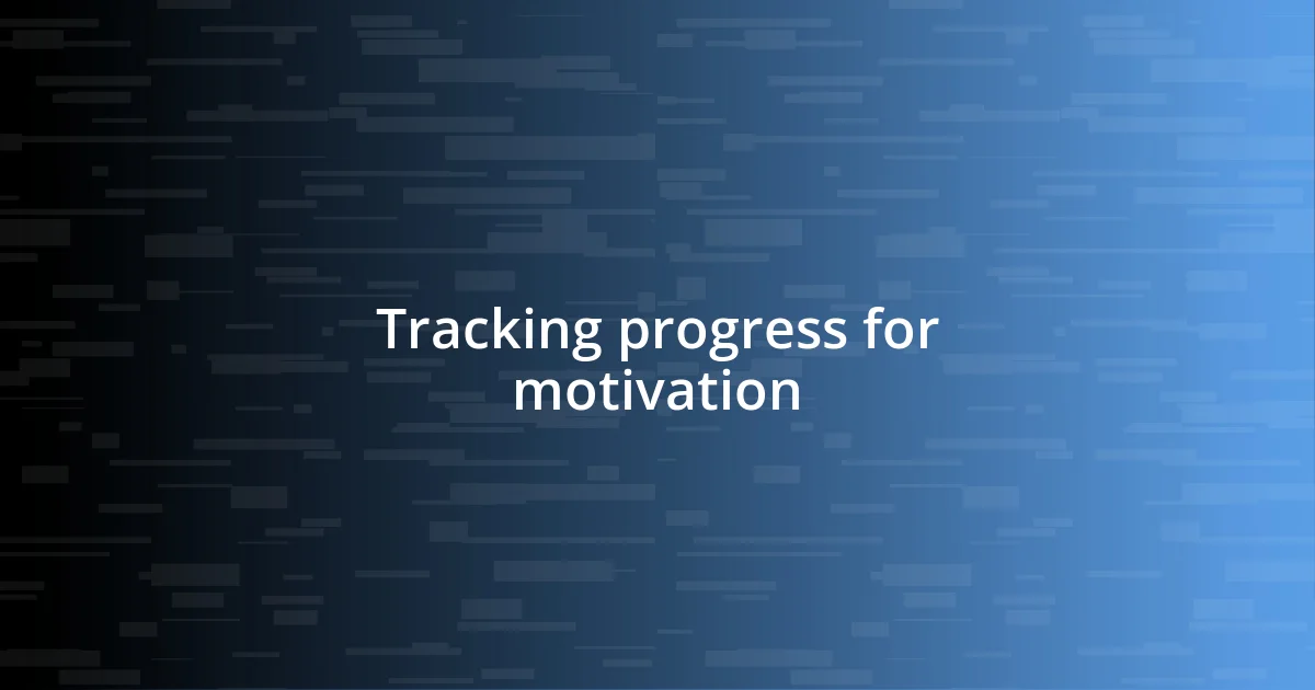 Tracking progress for motivation