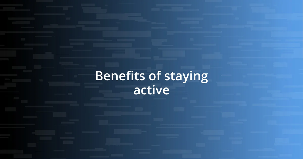 Benefits of staying active